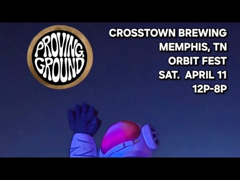 Proving Ground at Orbit Fest — Crosstown Brewing Memphis, April 11, 2026